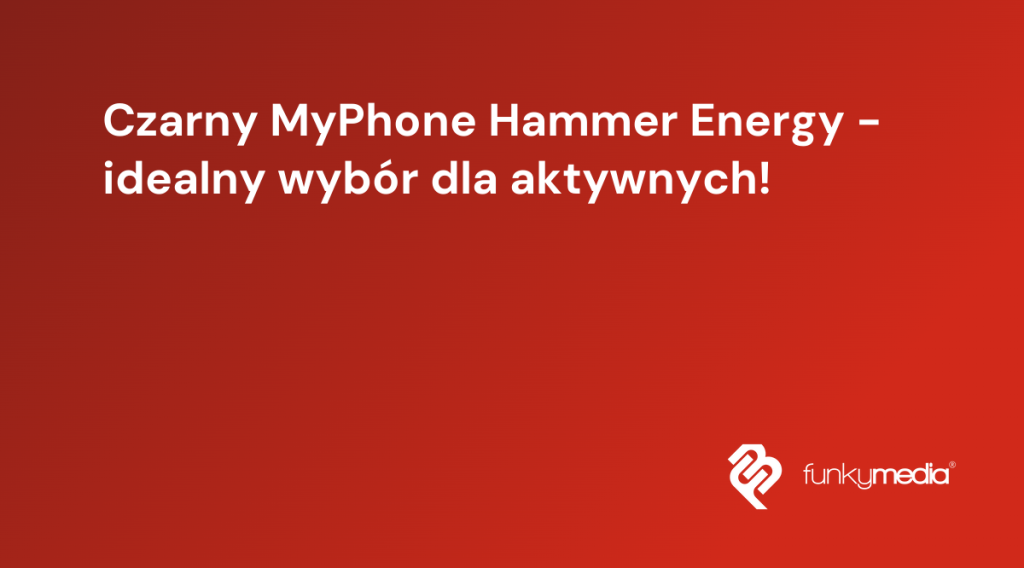 Czarny MyPhone Hammer Energy - idealny wybór dla aktywnych!