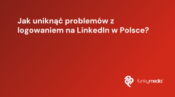 Jak uniknąć problemów z logowaniem na LinkedIn w Polsce?