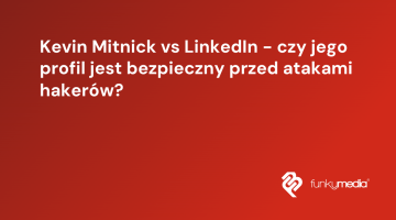 Kevin Mitnick vs LinkedIn - czy jego profil jest bezpieczny przed atakami hakerów?
