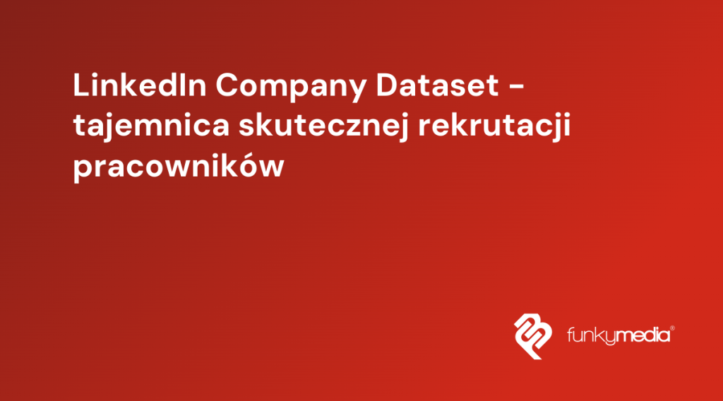 LinkedIn Company Dataset - tajemnica skutecznej rekrutacji pracowników
