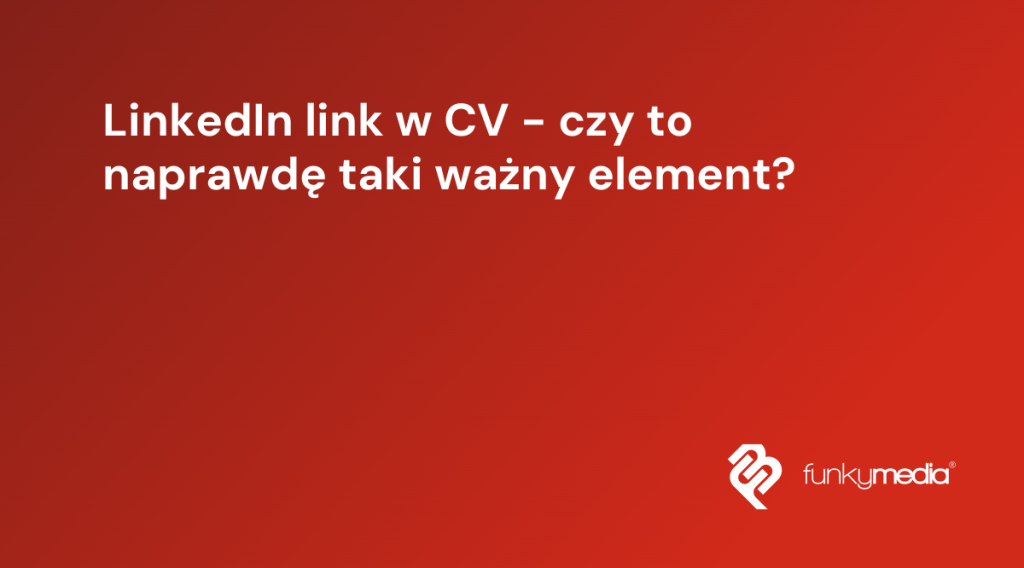 LinkedIn link w CV - czy to naprawdę taki ważny element?