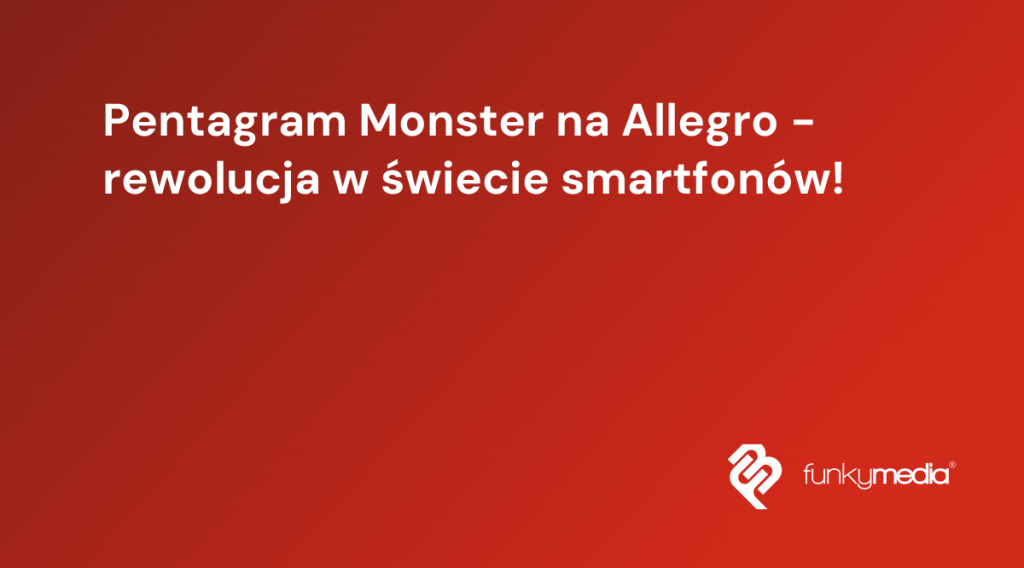 Pentagram Monster na Allegro - rewolucja w świecie smartfonów!