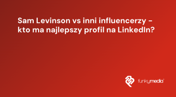 Sam Levinson vs inni influencerzy - kto ma najlepszy profil na LinkedIn?