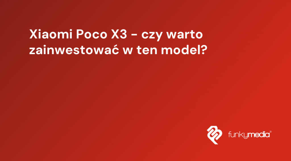 Xiaomi Poco X3 - czy warto zainwestować w ten model?